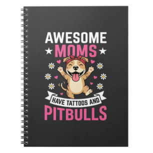 Awesome Pitbull Moms Have Tattoos Funny Dog Notebook