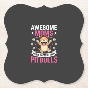 Awesome Pitbull Moms Have Tattoos Funny Dog Paper Coaster