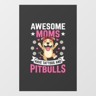 Awesome Pitbull Moms Have Tattoos Funny Dog Window Cling