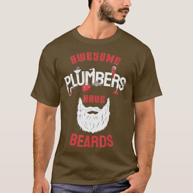 Awesome plumbers have beards Sarcastic Funny dad T-Shirt (Front)