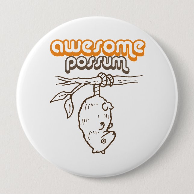 AWESOME POSSUM 10 CM ROUND BADGE (Front)