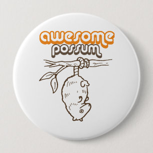 AWESOME POSSUM 10 CM ROUND BADGE