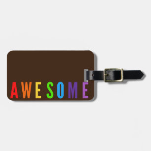 AWESOME POSTIVE HAPPY TEXT BROWN RAINBOW COLORS LUGGAGE TAG