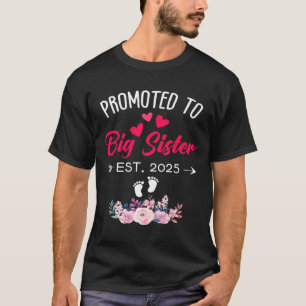 Awesome Promoted To Big Sis 2025 First Time Big Si T-Shirt