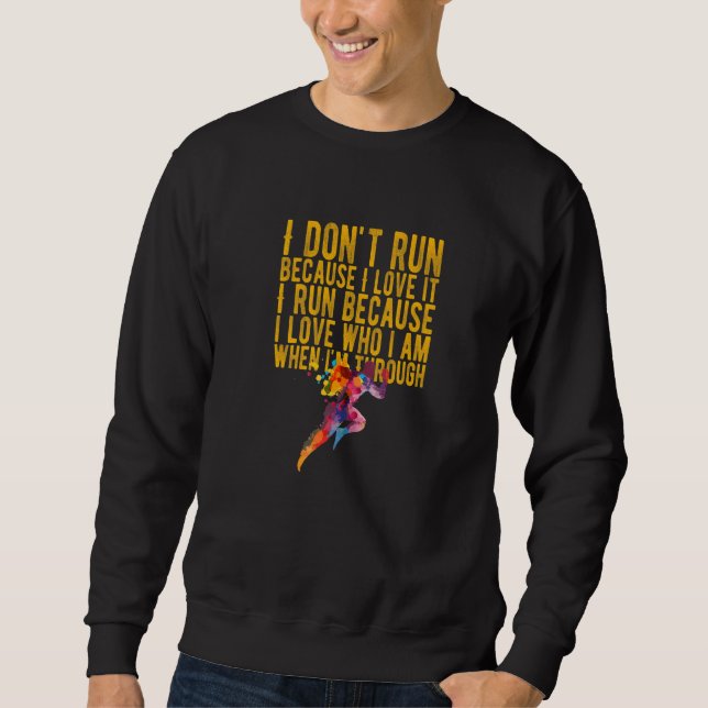 Awesome Quote For Runners  I Don Run Because I Lov Sweatshirt (Front)