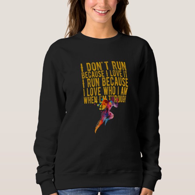 Awesome Quote For Runners  I Don Run Because I Lov Sweatshirt (Front)
