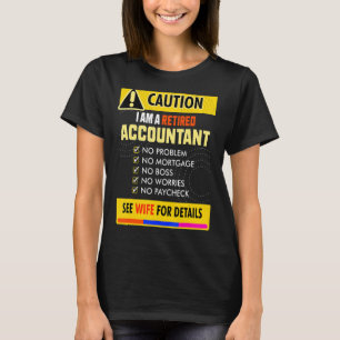 Awesome Retired Accountant See Wife For Details T-Shirt
