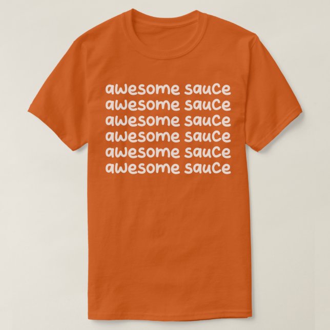 awesome sauce T-Shirt (Design Front)