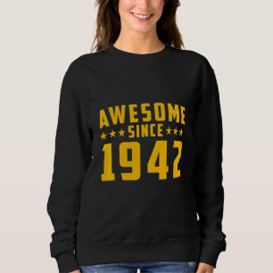 Awesome Since 1942 Birthday Sweatshirt