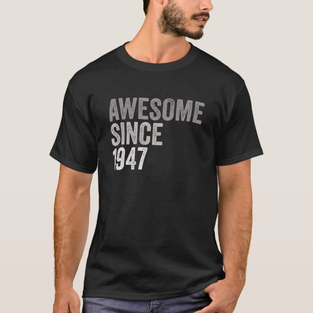 Awesome Since 1947 Funny 74 Years Old 74Th Birthda T-Shirt (Front)