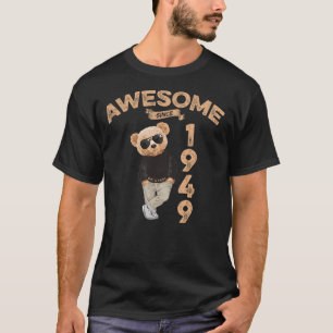 Awesome Since 1949 Cool Teddy Bear Birthday Cool B T-Shirt