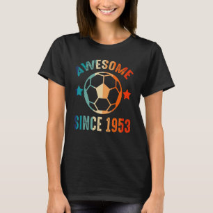 Awesome Since 1953 Birthday Squad Proud Soccer B D T-Shirt