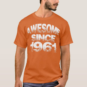 Awesome since 1961 T-Shirt