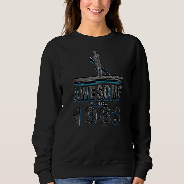 Awesome Since 1963 Stand Up Paddle Board Sweatshirt (Front)