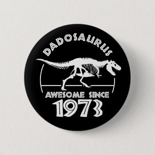 Awesome since 1973 Dad Birthday 6 Cm Round Badge