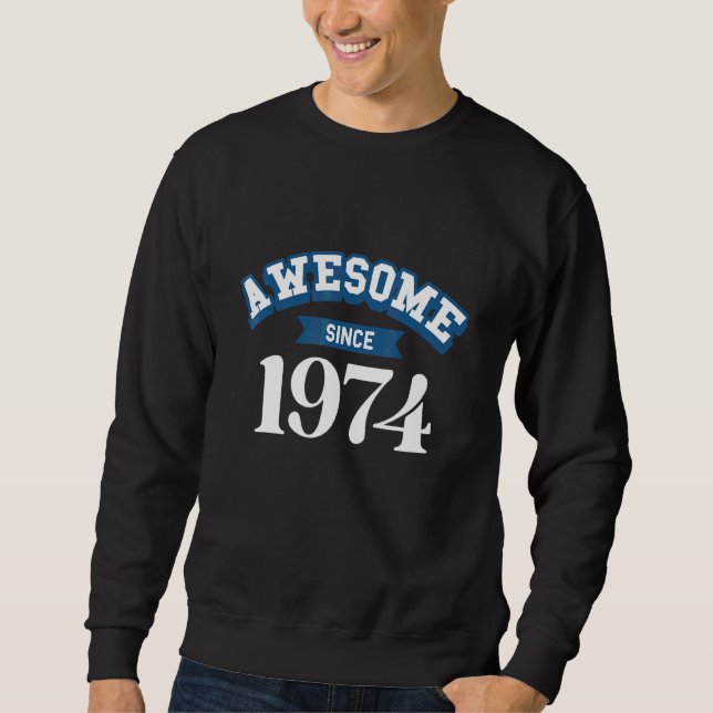 Awesome since 1974 sweatshirt (Front)