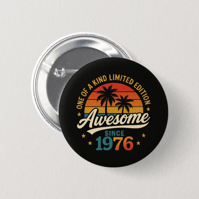 Awesome Since 1976 One Of A Kind 6 Cm Round Badge (Front & Back)