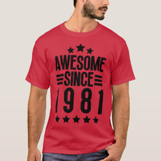 Awesome Since 1981 6 T-Shirt