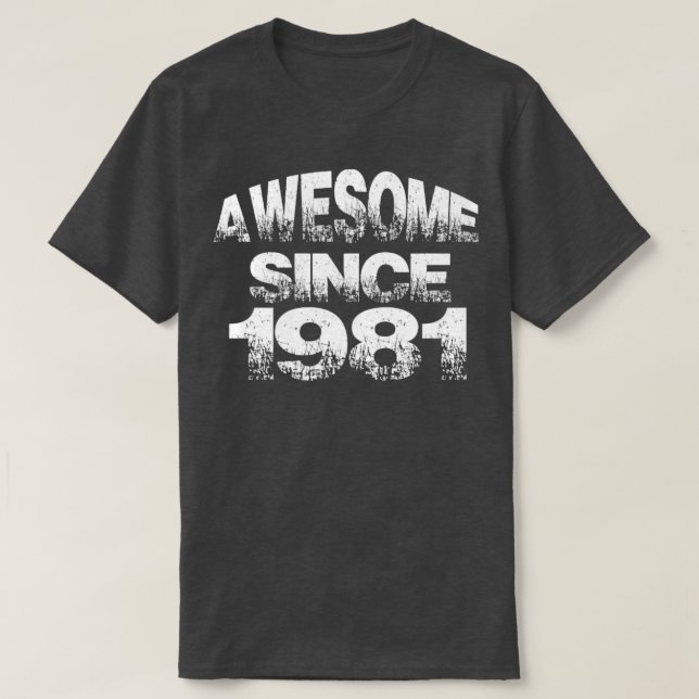 Awesome since 1981 T-Shirt (Design Front)