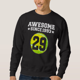 Awesome Since 1993 Tennis 29th Birthday 29 Years O Sweatshirt