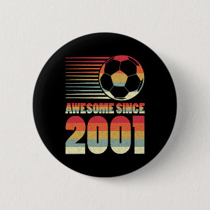 Awesome Since 2001 Soccer 22nd Birthday 6 Cm Round Badge