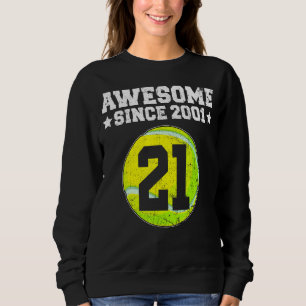 Awesome Since 2001 Tennis 21st Birthday 21 Years O Sweatshirt