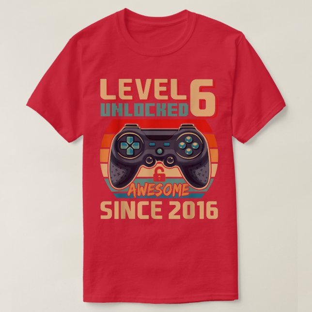 Awesome Since 2016 Video Game 6th Bday Level 6 Unl T-Shirt (Design Front)