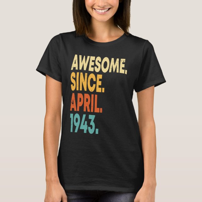 Awesome Since April 1943 80th Birthday  80 Years O T-Shirt (Front)