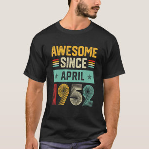 Awesome Since April 1952 Mens Womens 70th Birthday T-Shirt