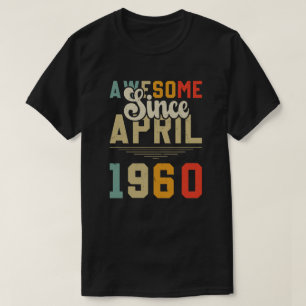 Awesome Since April 1960 64th Birthday 64 Year Old T-Shirt