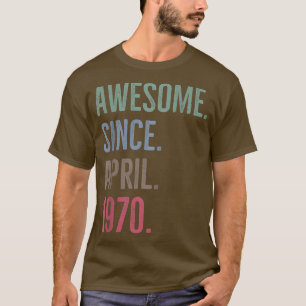 Awesome Since April 1970 Age Birthday Gift Idea T-Shirt