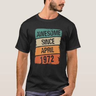 Awesome Since April 1972 Vintage 50Th Birthday 50 T-Shirt