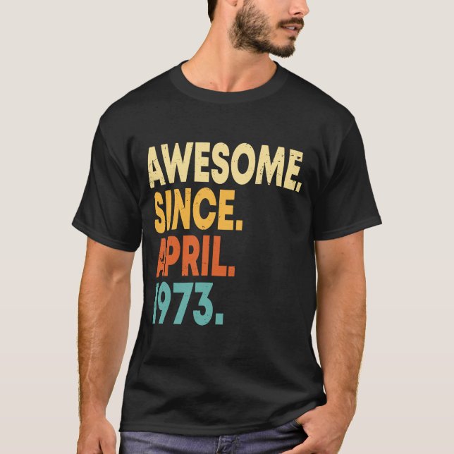 Awesome Since April 1973 50th Birthday  50 Years O T-Shirt (Front)