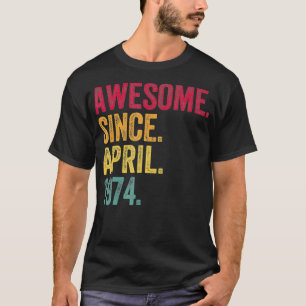Awesome Since April 1974 48th Birthday 48 Years Ol T-Shirt