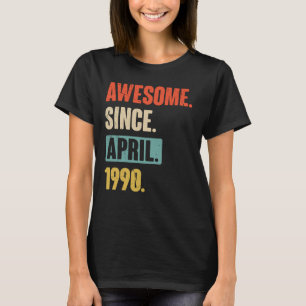 Awesome Since April 1990 Birthday 33rd Decoration T-Shirt