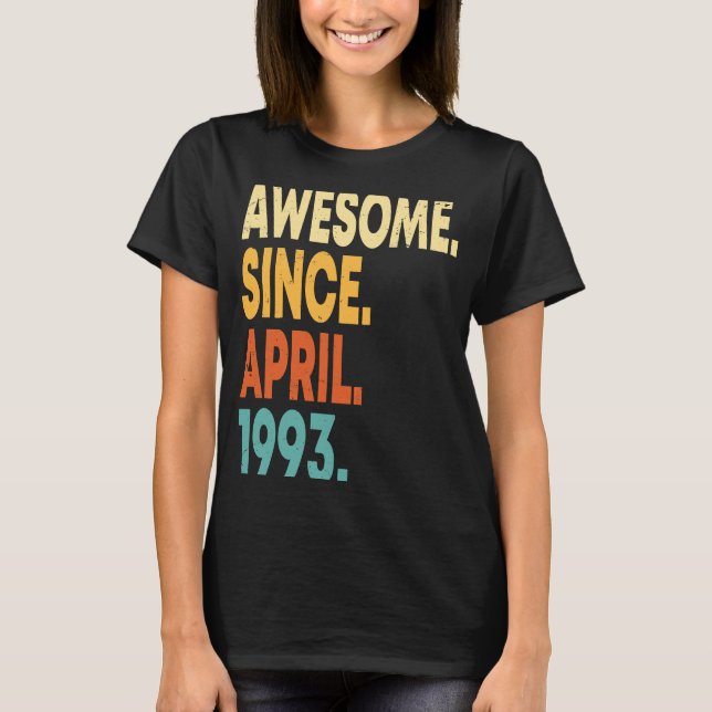 Awesome Since April 1993 30th Birthday  30 Years O T-Shirt (Front)