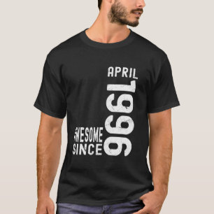 Awesome Since April 1996, Born In 1996 April Birth T-Shirt
