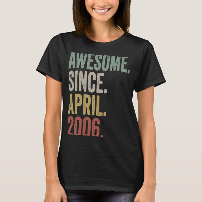 Awesome Since April 2006 17th Birthday  17 Years O T-Shirt (Front)