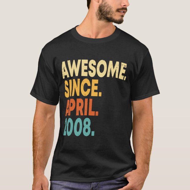 Awesome Since April 2008 15th Birthday Boy 15 Year T-Shirt (Front)