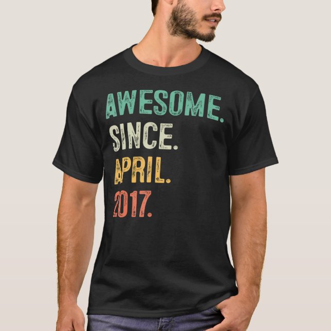 Awesome Since April 2017 6th Birthday Gifts 6 Year T-Shirt (Front)