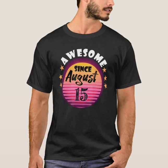 Awesome Since August 15 Birthday 15th August Vinta T-Shirt (Front)