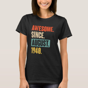 Awesome Since August 1940 82 Year Old 82nd Birthd T-Shirt