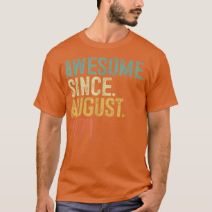 Awesome Since August 1971 51st Birthday 51 Years O T-Shirt