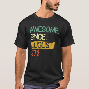 Awesome Since August 1972 50Th Birthday 50 Year Ol T-Shirt