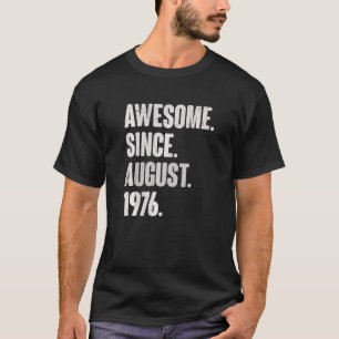 Awesome Since August 1976 46 Year Old 46th Birthda T-Shirt