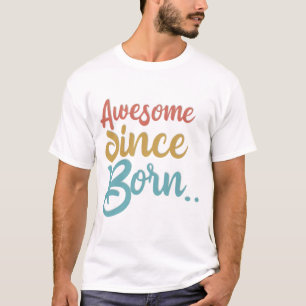 Awesome Since Born Unisex T-Shirt – Minimalist Typ