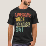 Awesome Since December 1941 80th Birthday T-Shirt<br><div class="desc">Awesome Since December 1941 80th Birthday</div>