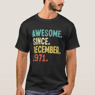 Awesome Since December 1971 50Th Birthday 50 Year T-Shirt