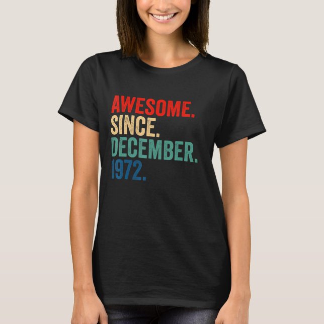 Awesome Since December 1972 50 Years Old  50th Bir T-Shirt (Front)