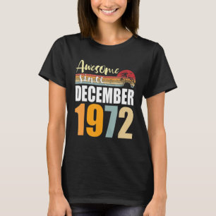 Awesome Since December 1972 50th Birthday 50 Years T-Shirt